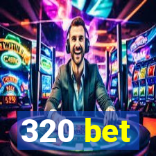 320 bet